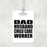 Dad Husband Child Care Worker - Luggage Bag Tag