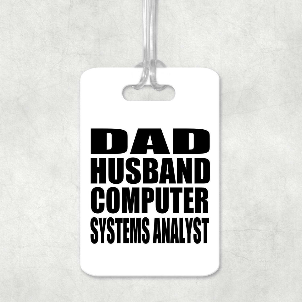 Dad Husband Computer Systems Analyst - Luggage Bag Tag