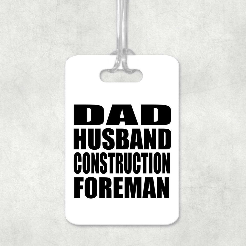 Dad Husband Construction Foreman - Luggage Bag Tag