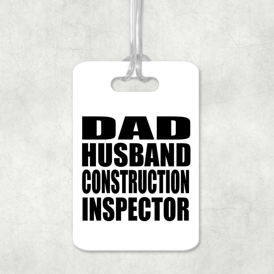Dad Husband Construction Inspector - Luggage Bag Tag