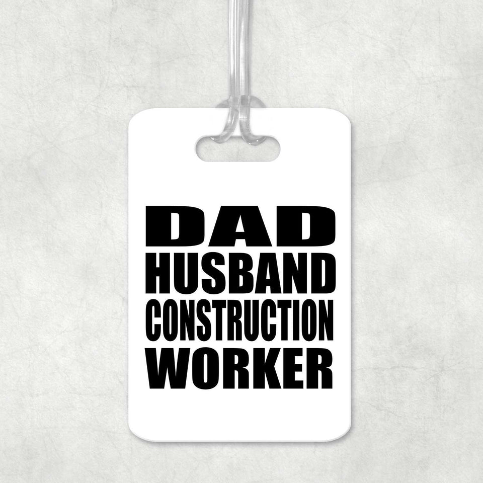 Dad Husband Construction Worker - Luggage Bag Tag