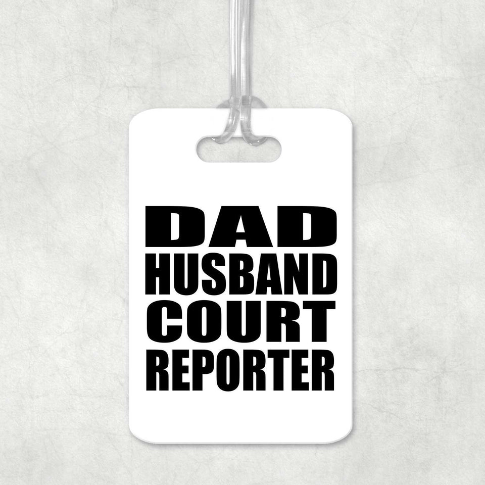 Dad Husband Court Reporter - Luggage Bag Tag