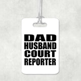 Dad Husband Court Reporter - Luggage Bag Tag