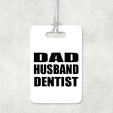 Dad Husband Dentist - Luggage Bag Tag