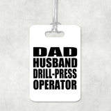 Dad Husband Drill-Press Operator - Luggage Bag Tag