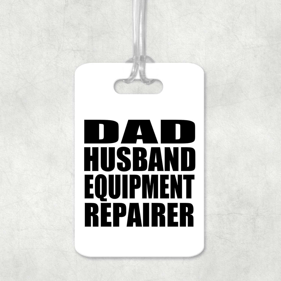 Dad Husband Equipment Repairer - Luggage Bag Tag