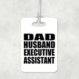 Dad Husband Executive Assistant - Luggage Bag Tag