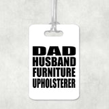Dad Husband Furniture Upholsterer - Luggage Bag Tag