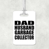 Dad Husband Garbage Collector - Luggage Bag Tag