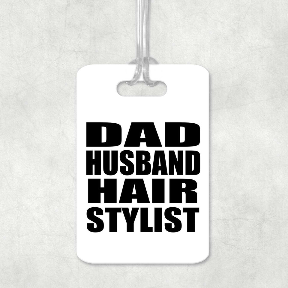 Dad Husband Hair Stylist - Luggage Bag Tag
