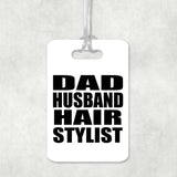 Dad Husband Hair Stylist - Luggage Bag Tag