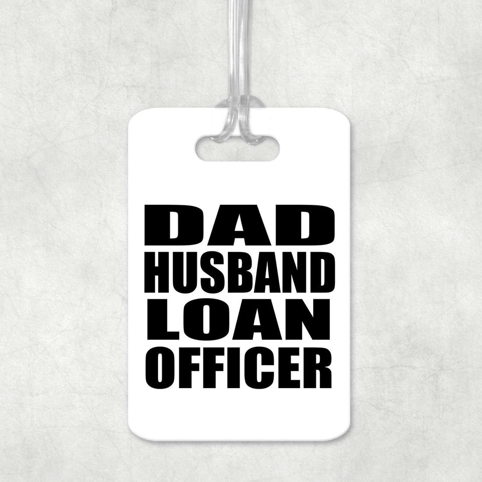 Dad Husband Loan Officer - Luggage Bag Tag