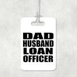 Dad Husband Loan Officer - Luggage Bag Tag