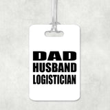 Dad Husband Logistician - Luggage Bag Tag