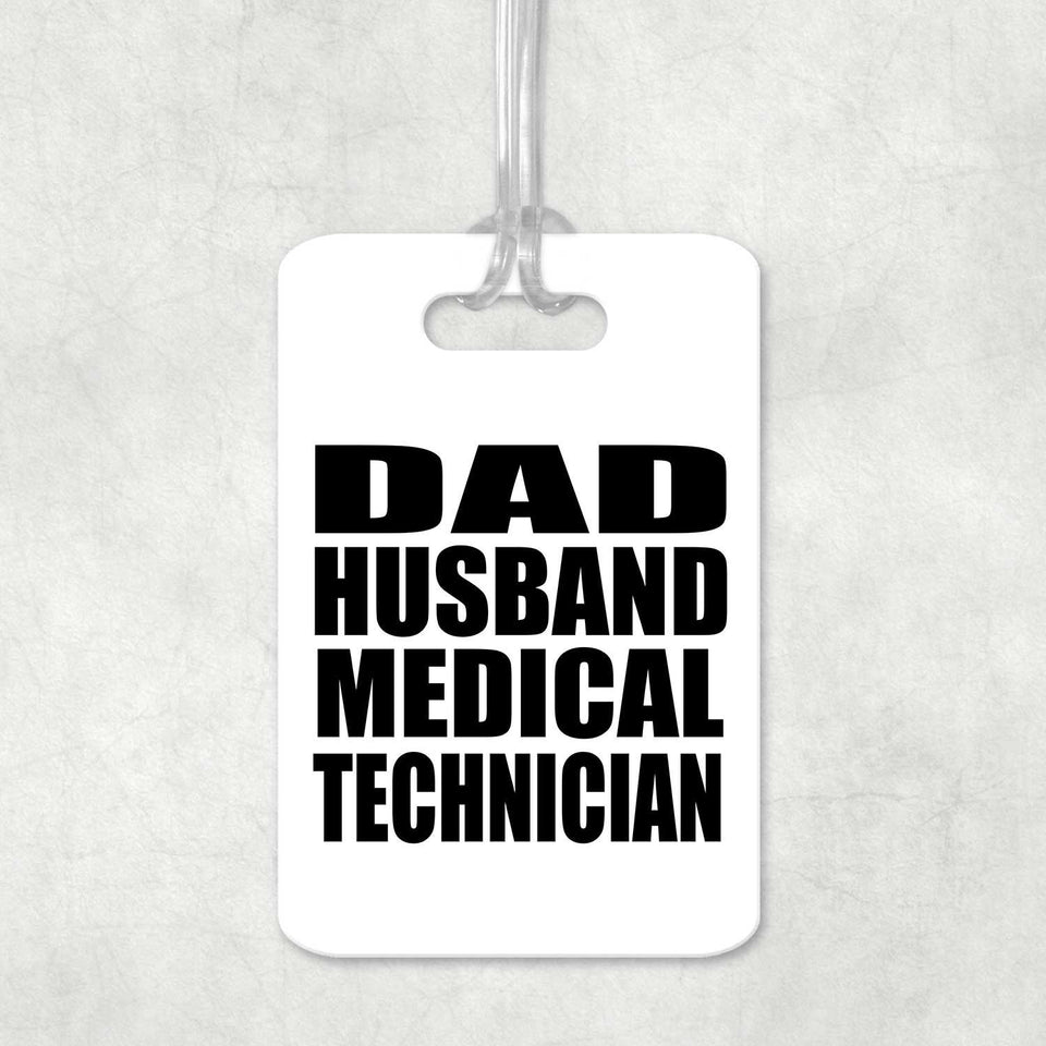 Dad Husband Medical Technician - Luggage Bag Tag