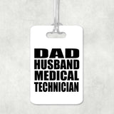 Dad Husband Medical Technician - Luggage Bag Tag