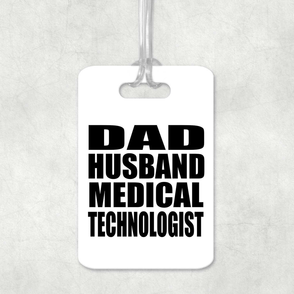 Dad Husband Medical Technologist - Luggage Bag Tag