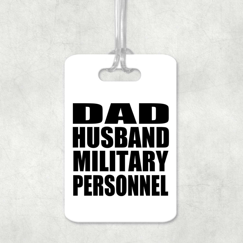 Dad Husband Military Personnel - Luggage Bag Tag