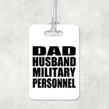 Dad Husband Military Personnel - Luggage Bag Tag