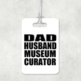 Dad Husband Museum Curator - Luggage Bag Tag