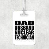 Dad Husband Nuclear Technician - Luggage Bag Tag