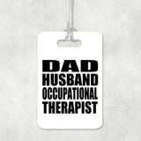 Dad Husband Occupational Therapist - Luggage Bag Tag