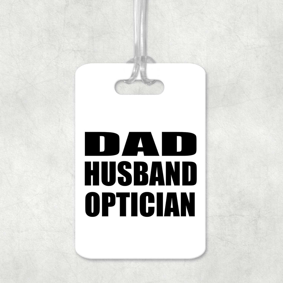 Dad Husband Optician - Luggage Bag Tag