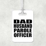 Dad Husband Parole Officer - Luggage Bag Tag