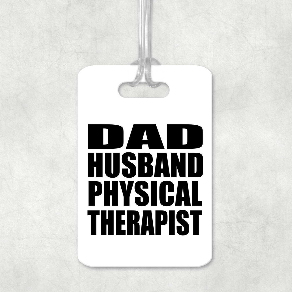 Dad Husband Physical Therapist - Luggage Bag Tag