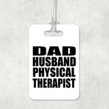 Dad Husband Physical Therapist - Luggage Bag Tag