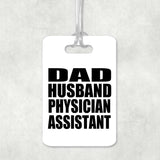 Dad Husband Physician Assistant - Luggage Bag Tag