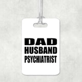 Dad Husband Psychiatrist - Luggage Bag Tag