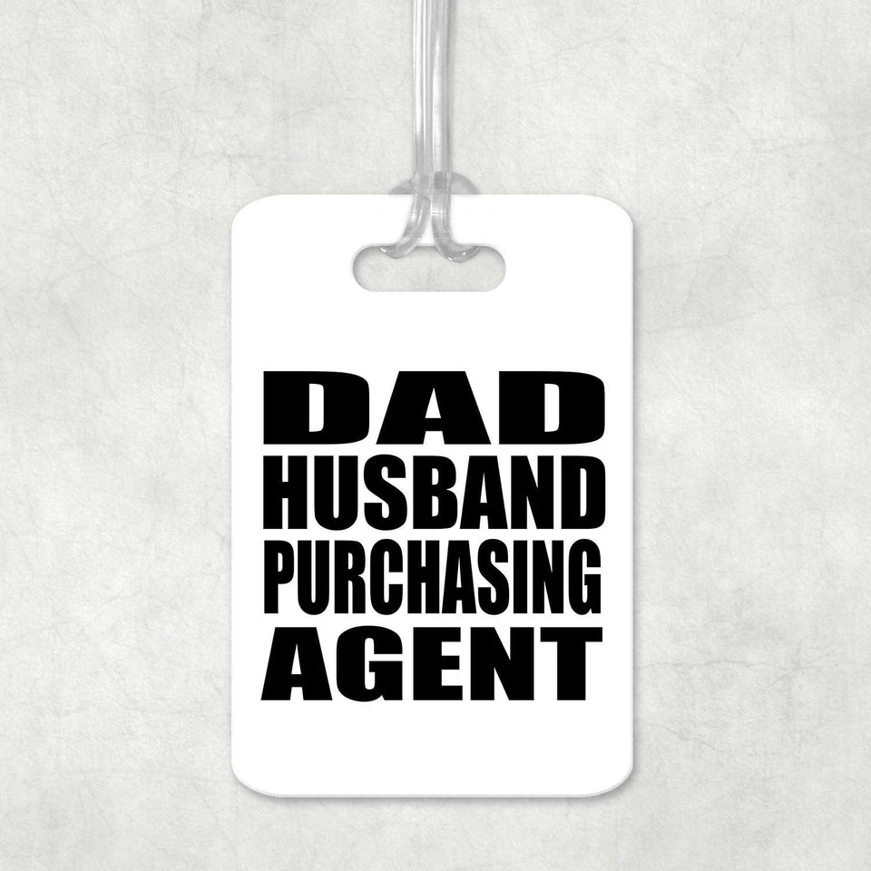 Dad Husband Purchasing Agent - Luggage Bag Tag