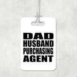 Dad Husband Purchasing Agent - Luggage Bag Tag