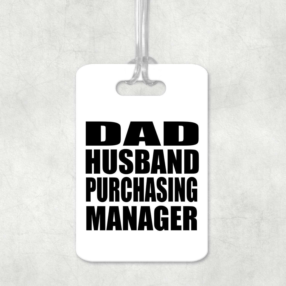 Dad Husband Purchasing Manager - Luggage Bag Tag