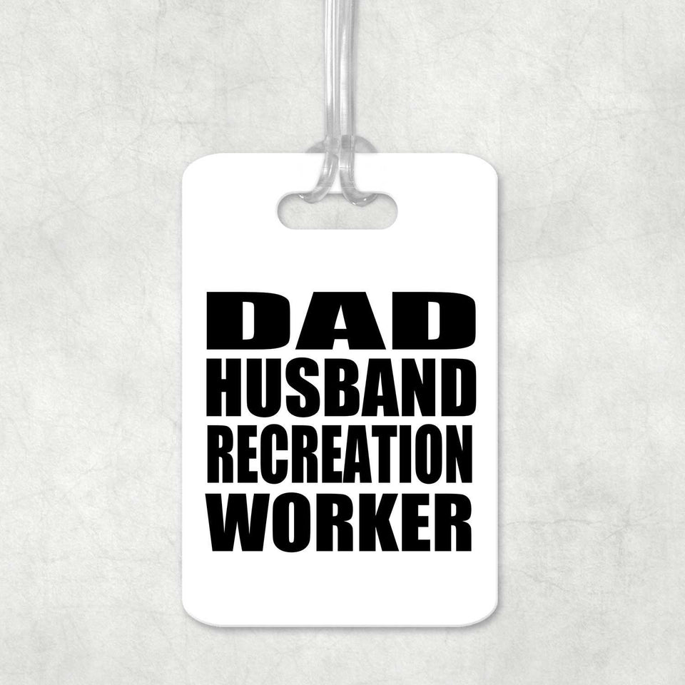 Dad Husband Recreation Worker - Luggage Bag Tag