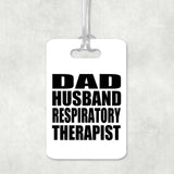 Dad Husband Respiratory Therapist - Luggage Bag Tag