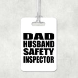Dad Husband Safety Inspector - Luggage Bag Tag