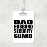 Dad Husband Security Guard - Luggage Bag Tag