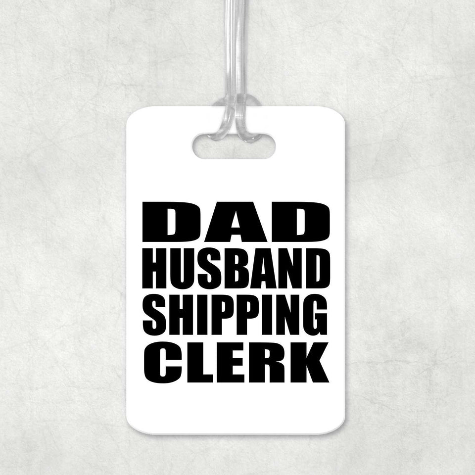 Dad Husband Shipping Clerk - Luggage Bag Tag