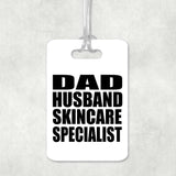 Dad Husband Skincare Specialist - Luggage Bag Tag