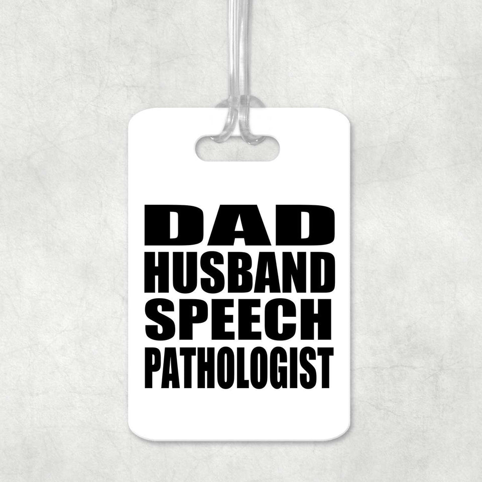 Dad Husband Speech Pathologist - Luggage Bag Tag