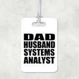 Dad Husband Systems Analyst - Luggage Bag Tag