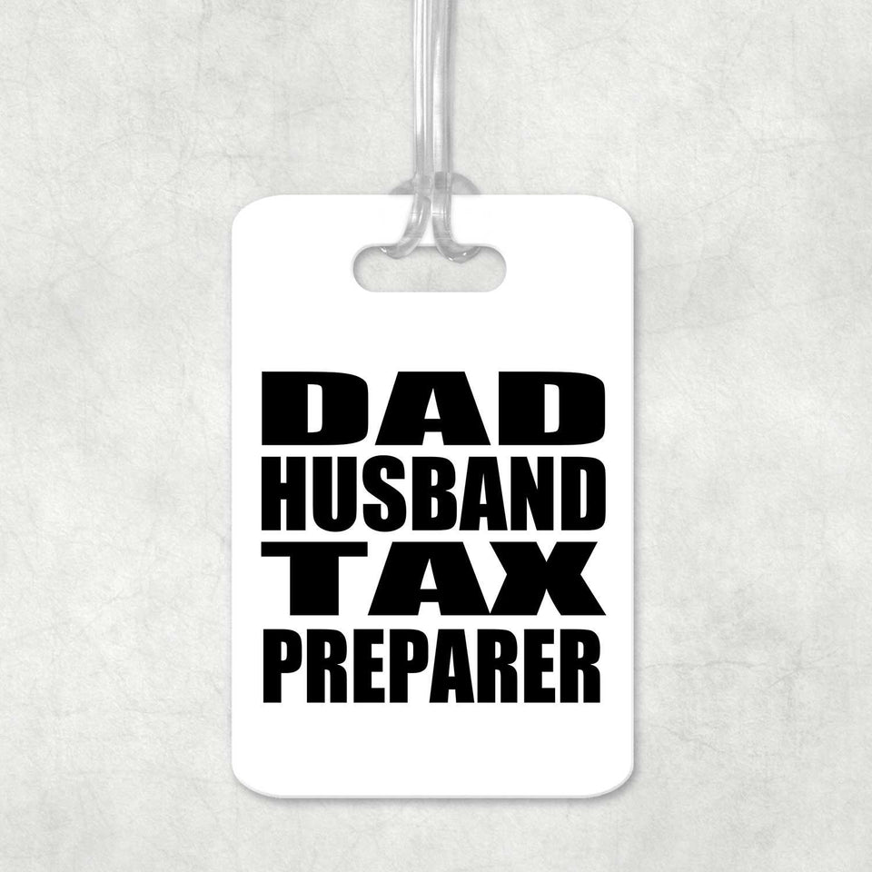 Dad Husband Tax Preparer - Luggage Bag Tag
