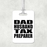 Dad Husband Tax Preparer - Luggage Bag Tag