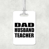 Dad Husband Teacher - Luggage Bag Tag