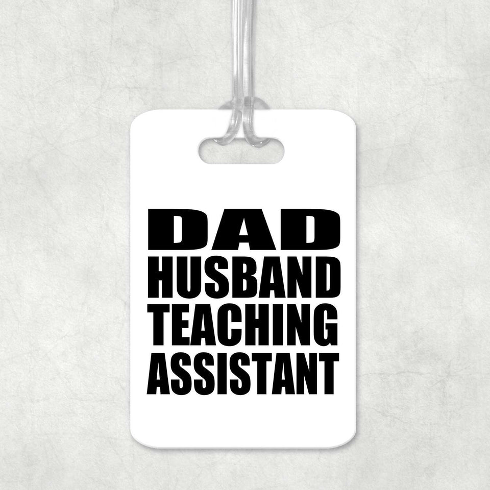 Dad Husband Teaching Assistant - Luggage Bag Tag