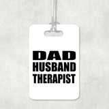 Dad Husband Therapist - Luggage Bag Tag