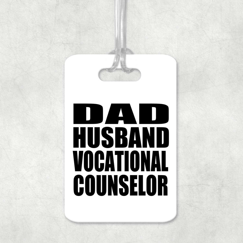 Dad Husband Vocational Counselor - Luggage Bag Tag