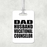 Dad Husband Vocational Counselor - Luggage Bag Tag